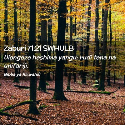 Picture 02 - Zaburi 71:21 SWHULB - Uiongeze heshima yangu; rudi tena na - Bible Verse Picture