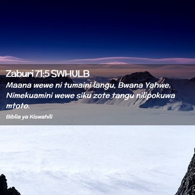 Picture 02 - Zaburi 71:5 SWHULB - Maana wewe ni tumaini langu, Bwana Yahwe. - Bible Verse Picture