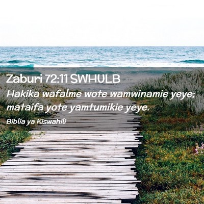 Picture 02 - Zaburi 72:11 SWHULB - Hakika wafalme wote wamwinamie yeye; mataifa yote - Bible Verse Picture