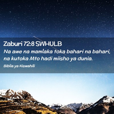 Picture 02 - Zaburi 72:8 SWHULB - Na awe na mamlaka toka bahari na bahari, na - Bible Verse Picture