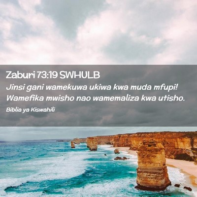 Picture 02 - Zaburi 73:19 SWHULB - Jinsi gani wamekuwa ukiwa kwa muda mfupi! - Bible Verse Picture