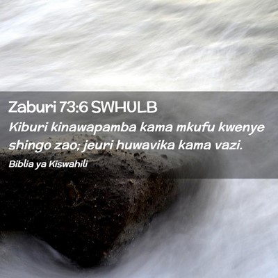 Picture 02 - Zaburi 73:6 SWHULB - Kiburi kinawapamba kama mkufu kwenye shingo zao; - Bible Verse Picture