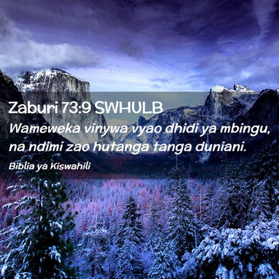 Picture 02 - Zaburi 73:9 SWHULB - Wameweka vinywa vyao dhidi ya mbingu, na ndimi - Bible Verse Picture