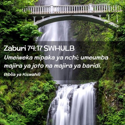 Picture 02 - Zaburi 74:17 SWHULB - Umeiweka mipaka ya nchi; umeumba majira ya joto - Bible Verse Picture
