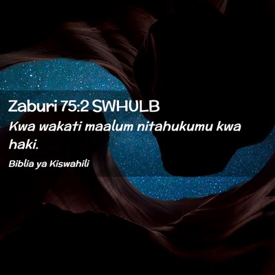 Picture 02 - Zaburi 75:2 SWHULB - Kwa wakati maalum nitahukumu kwa - Bible Verse Picture