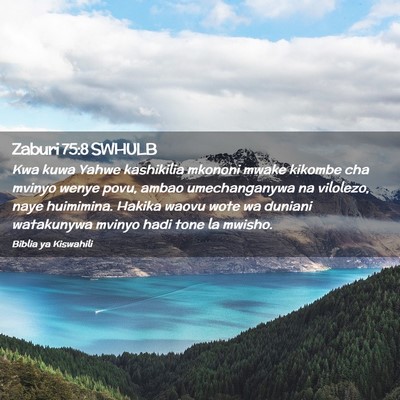 Picture 02 - Zaburi 75:8 SWHULB - Kwa kuwa Yahwe kashikilia mkononi mwake kikombe - Bible Verse Picture