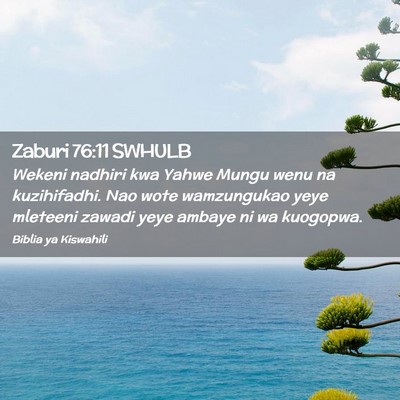 Picture 02 - Zaburi 76:11 SWHULB - Wekeni nadhiri kwa Yahwe Mungu wenu na - Bible Verse Picture