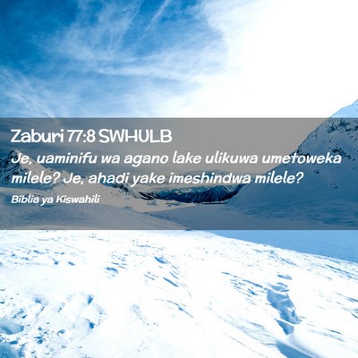Picture 02 - Zaburi 77:8 SWHULB - Je, uaminifu wa agano lake ulikuwa umetoweka - Bible Verse Picture