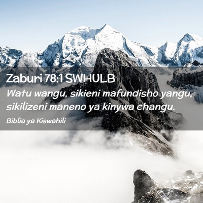 Picture 02 - Zaburi 78:1 SWHULB - Watu wangu, sikieni mafundisho yangu, sikilizeni - Bible Verse Picture