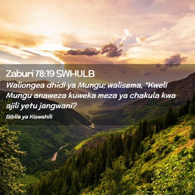 Picture 02 - Zaburi 78:19 SWHULB - Waliongea dhidi ya Mungu; walisema, “Kweli - Bible Verse Picture