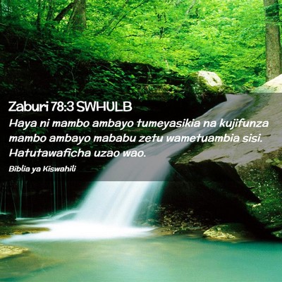 Picture 02 - Zaburi 78:3 SWHULB - Haya ni mambo ambayo tumeyasikia na kujifunza - Bible Verse Picture