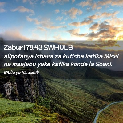 Picture 02 - Zaburi 78:43 SWHULB - alipofanya ishara za kutisha katika Misri na - Bible Verse Picture