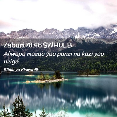 Picture 02 - Zaburi 78:46 SWHULB - Aliwapa mazao yao panzi na kazi yao - Bible Verse Picture