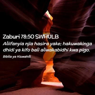 Picture 02 - Zaburi 78:50 SWHULB - Aliifanyia njia hasira yake; hakuwakinga dhidi ya - Bible Verse Picture