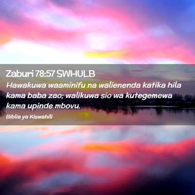 Picture 02 - Zaburi 78:57 SWHULB - Hawakuwa waaminifu na walienenda katika hila kama - Bible Verse Picture
