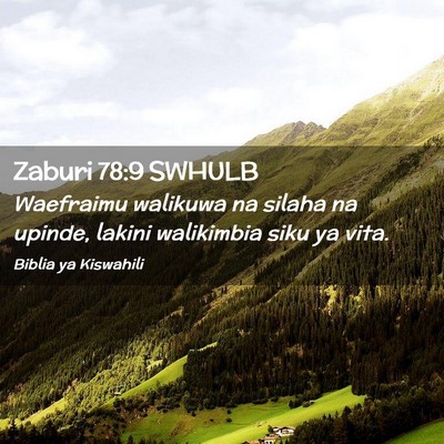 Picture 02 - Zaburi 78:9 SWHULB - Waefraimu walikuwa na silaha na upinde, lakini - Bible Verse Picture