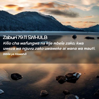 Picture 02 - Zaburi 79:11 SWHULB - Kilio cha wafungwa na kije mbele zako; kwa uweza - Bible Verse Picture