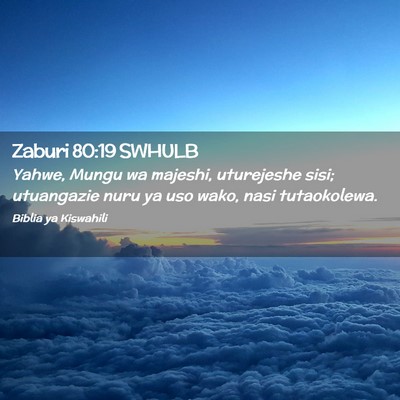 Picture 02 - Zaburi 80:19 SWHULB - Yahwe, Mungu wa majeshi, uturejeshe sisi; - Bible Verse Picture
