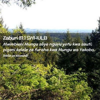 Picture 02 - Zaburi 81:1 SWHULB - Mwimbieni Mungu aliye nguvu yetu kwa sauti; - Bible Verse Picture