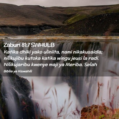 Picture 02 - Zaburi 81:7 SWHULB - Katika dhiki yako uliniita, nami nikakusaidia; - Bible Verse Picture