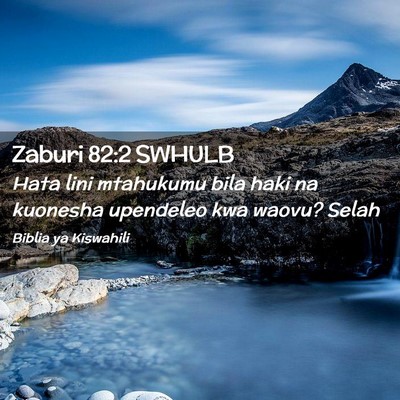Picture 02 - Zaburi 82:2 SWHULB - Hata lini mtahukumu bila haki na kuonesha - Bible Verse Picture