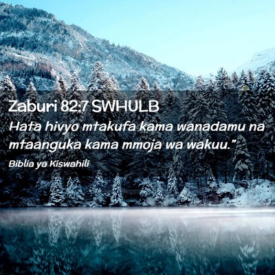 Picture 02 - Zaburi 82:7 SWHULB - Hata hivyo mtakufa kama wanadamu na mtaanguka - Bible Verse Picture