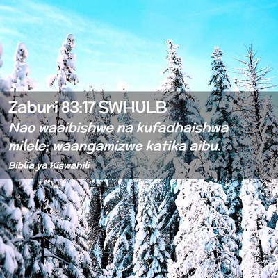 Picture 02 - Zaburi 83:17 SWHULB - Nao waaibishwe na kufadhaishwa milele; - Bible Verse Picture