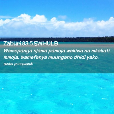 Picture 02 - Zaburi 83:5 SWHULB - Wamepanga njama pamoja wakiwa na mkakati mmoja; - Bible Verse Picture