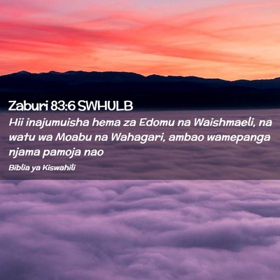 Picture 02 - Zaburi 83:6 SWHULB - Hii inajumuisha hema za Edomu na Waishmaeli, na - Bible Verse Picture
