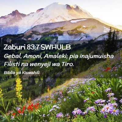 Picture 02 - Zaburi 83:7 SWHULB - Gebal, Amoni, Amaleki; pia inajumuisha Filisti na - Bible Verse Picture