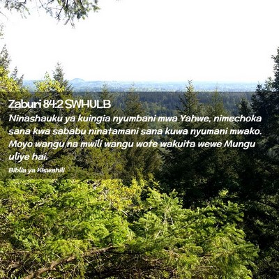Picture 02 - Zaburi 84:2 SWHULB - Ninashauku ya kuingia nyumbani mwa Yahwe, - Bible Verse Picture