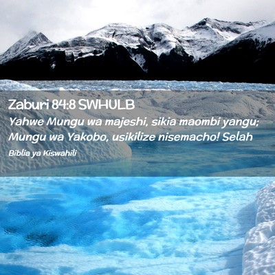 Picture 02 - Zaburi 84:8 SWHULB - Yahwe Mungu wa majeshi, sikia maombi yangu; Mungu - Bible Verse Picture