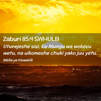 Picture 02 - Zaburi 85:4 SWHULB - Uturejeshe sisi, Ee Mungu wa wokovu wetu, na - Bible Verse Picture