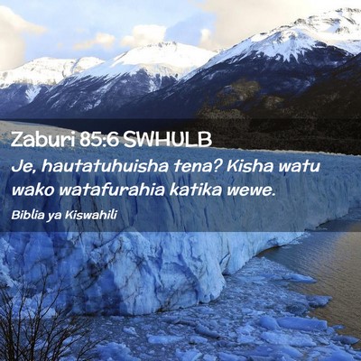 Picture 02 - Zaburi 85:6 SWHULB - Je, hautatuhuisha tena? Kisha watu wako - Bible Verse Picture