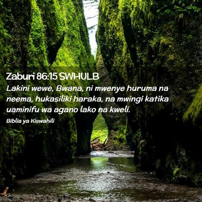 Picture 02 - Zaburi 86:15 SWHULB - Lakini wewe, Bwana, ni mwenye huruma na neema, - Bible Verse Picture