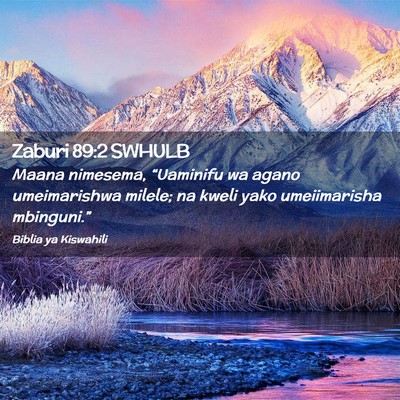 Picture 02 - Zaburi 89:2 SWHULB - Maana nimesema, “Uaminifu wa agano umeimarishwa - Bible Verse Picture