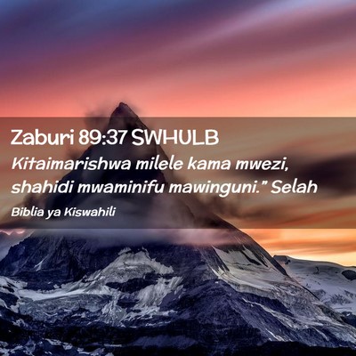 Picture 02 - Zaburi 89:37 SWHULB - Kitaimarishwa milele kama mwezi, shahidi - Bible Verse Picture