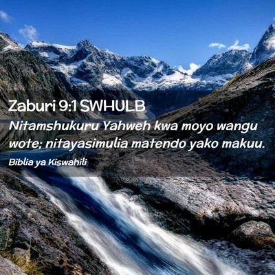 Picture 02 - Zaburi 9:1 SWHULB - Nitamshukuru Yahweh kwa moyo wangu wote; - Bible Verse Picture