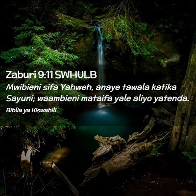 Picture 02 - Zaburi 9:11 SWHULB - Mwibieni sifa Yahweh, anaye tawala katika Sayuni; - Bible Verse Picture