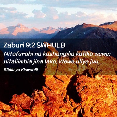 Picture 02 - Zaburi 9:2 SWHULB - Nitafurahi na kushangilia katika wewe; - Bible Verse Picture