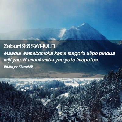 Picture 02 - Zaburi 9:6 SWHULB - Maadui wamebomoka kama magofu ulipo pindua miji - Bible Verse Picture