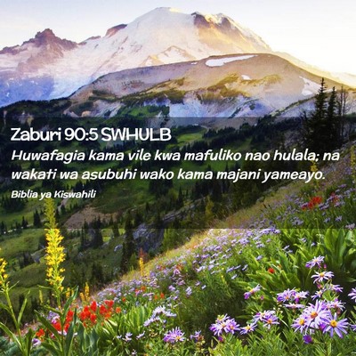 Picture 02 - Zaburi 90:5 SWHULB - Huwafagia kama vile kwa mafuliko nao hulala; na - Bible Verse Picture