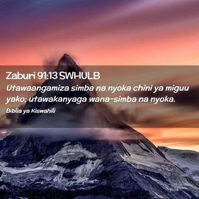 Picture 02 - Zaburi 91:13 SWHULB - Utawaangamiza simba na nyoka chini ya miguu yako; - Bible Verse Picture