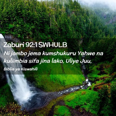 Picture 02 - Zaburi 92:1 SWHULB - Ni jambo jema kumshukuru Yahwe na kuliimbia sifa - Bible Verse Picture