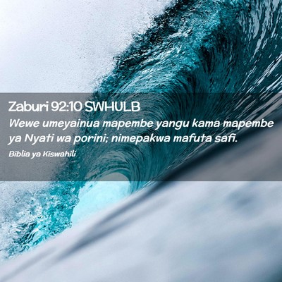 Picture 02 - Zaburi 92:10 SWHULB - Wewe umeyainua mapembe yangu kama mapembe ya - Bible Verse Picture