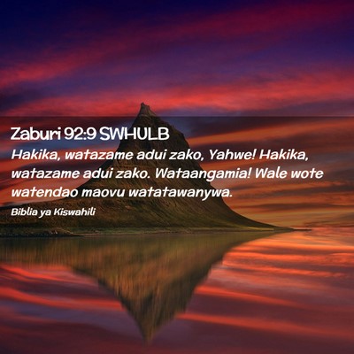 Picture 02 - Zaburi 92:9 SWHULB - Hakika, watazame adui zako, Yahwe! Hakika, - Bible Verse Picture