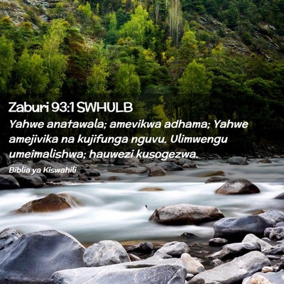 Picture 02 - Zaburi 93:1 SWHULB - Yahwe anatawala; amevikwa adhama; Yahwe amejivika - Bible Verse Picture
