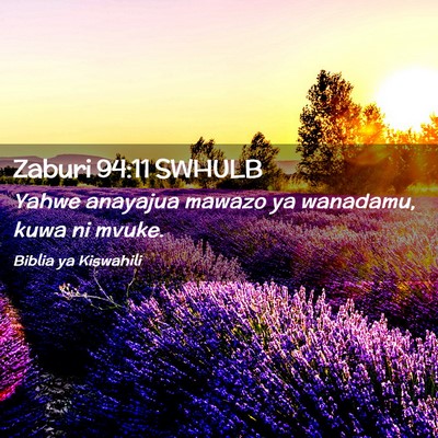 Picture 02 - Zaburi 94:11 SWHULB - Yahwe anayajua mawazo ya wanadamu, kuwa ni - Bible Verse Picture