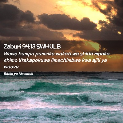 Picture 02 - Zaburi 94:13 SWHULB - Wewe humpa pumziko wakati wa shida mpaka shimo - Bible Verse Picture