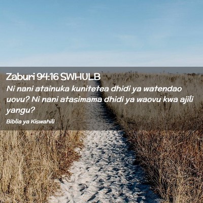 Picture 02 - Zaburi 94:16 SWHULB - Ni nani atainuka kunitetea dhidi ya watendao - Bible Verse Picture